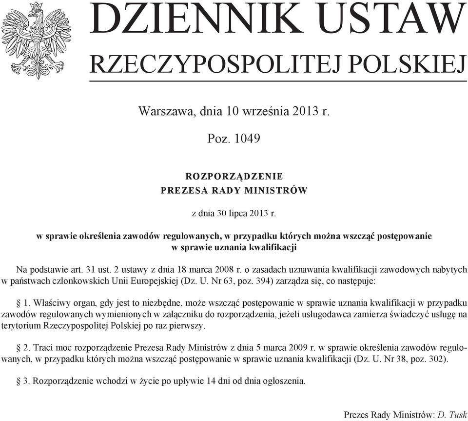 o zasadach uznawania kwalifikacji zawodowych nabytych w państwach członkowskich Unii Europejskiej (Dz. U. Nr 63, poz. 394) zarządza się, co następuje: 1.