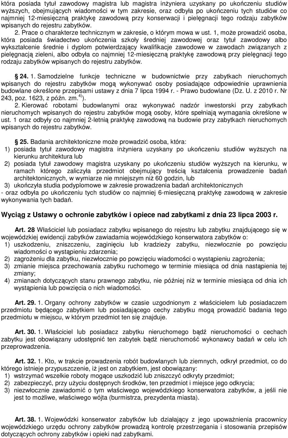 1, moŝe prowadzić osoba, która posiada świadectwo ukończenia szkoły średniej zawodowej oraz tytuł zawodowy albo wykształcenie średnie i dyplom potwierdzający kwalifikacje zawodowe w zawodach