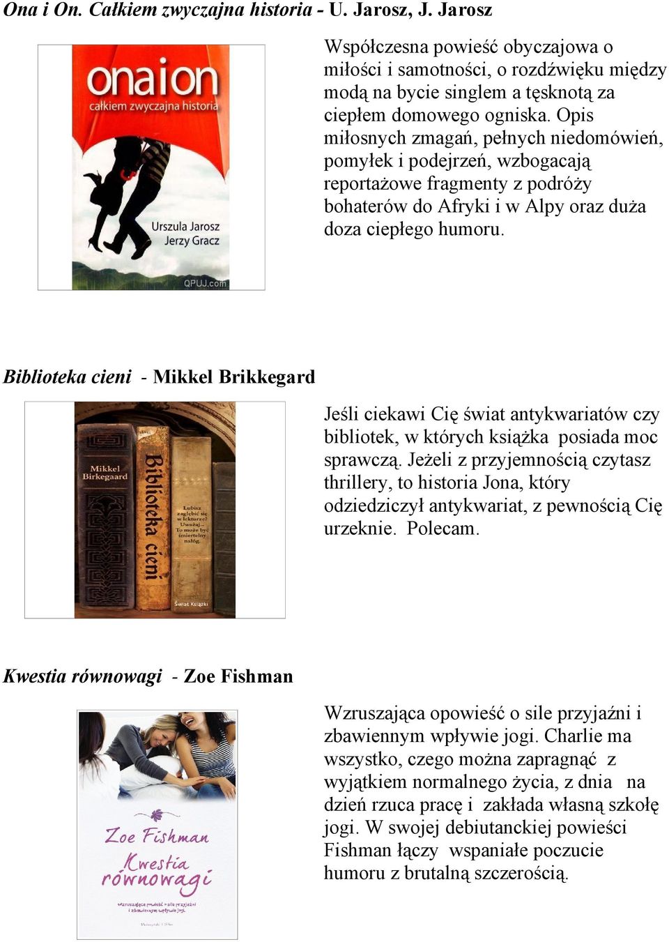 Biblioteka cieni - Mikkel Brikkegard Jeśli ciekawi Cię świat antykwariatów czy bibliotek, w których książka posiada moc sprawczą.