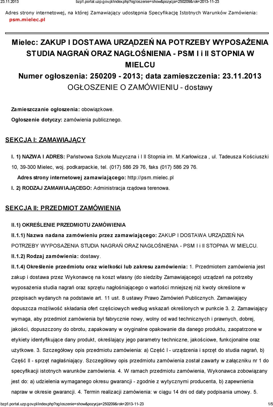 2013 OGŁOSZENIE O ZAMÓWIENIU - dostawy Zamieszczanie ogłoszenia: obowiązkowe. Ogłoszenie dotyczy: zamówienia publicznego. SEKCJA I: ZAMAWIAJĄCY I.