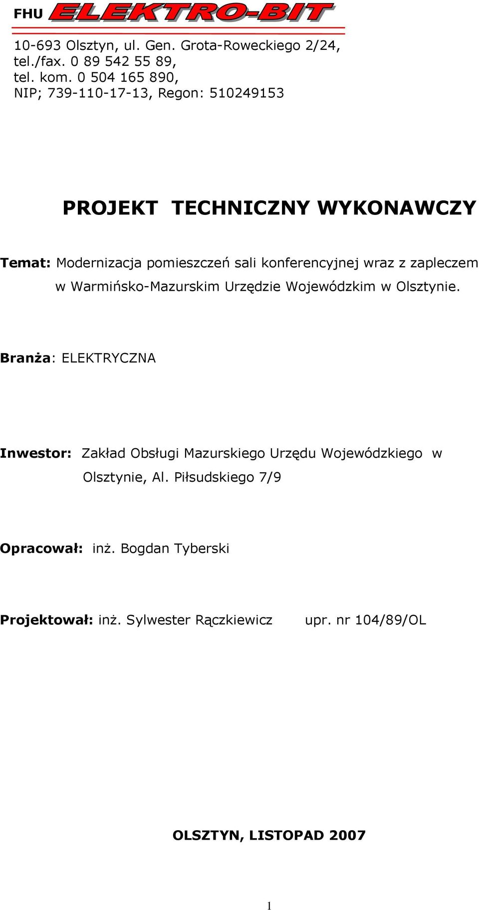 konferencyjnej wraz z zapleczem w Warmińsko-Mazurskim Urzędzie Wojewódzkim w Olsztynie.