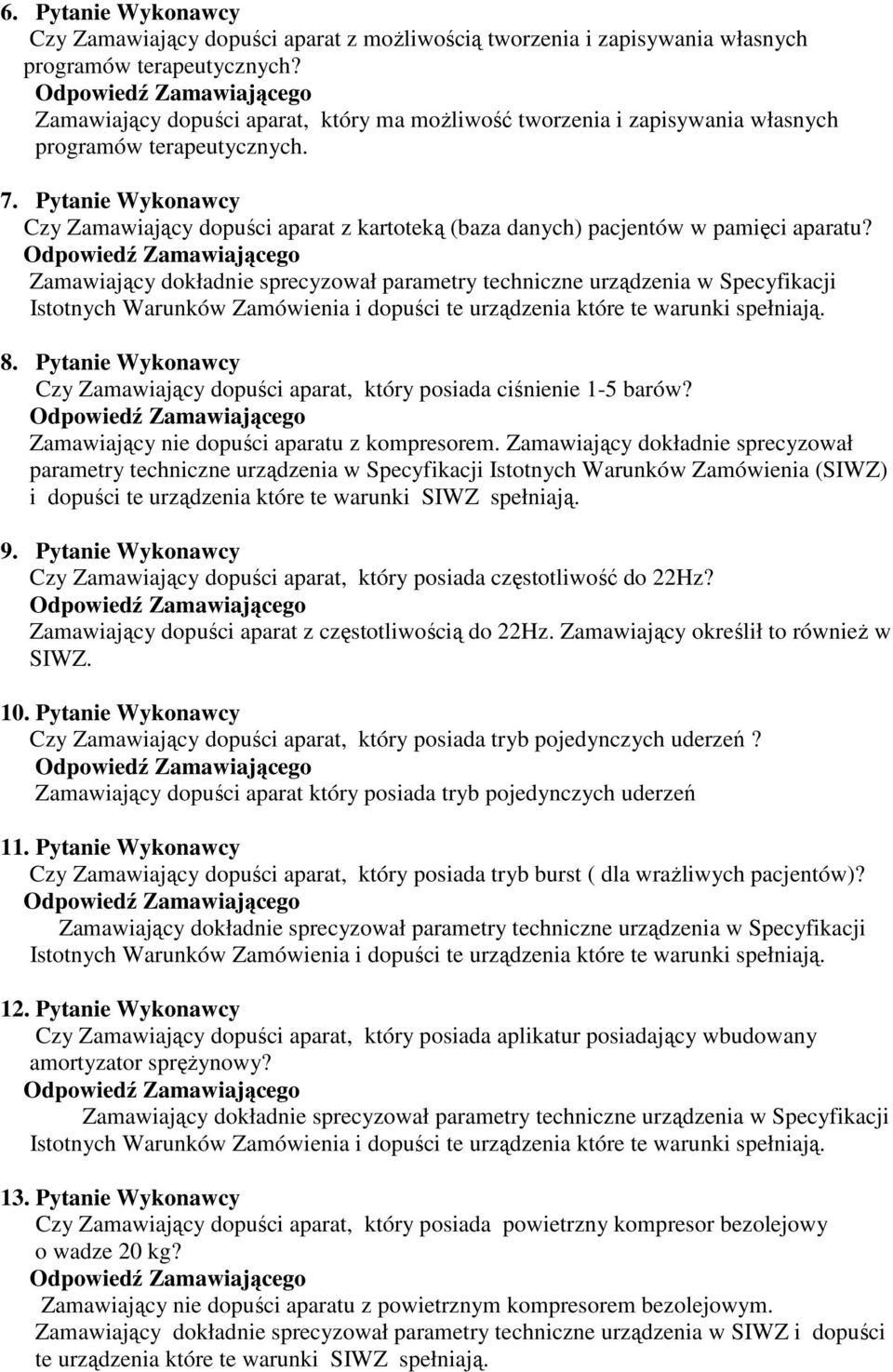 Pytanie Wykonawcy Czy Zamawiający dopuści aparat z kartoteką (baza danych) pacjentów w pamięci aparatu?