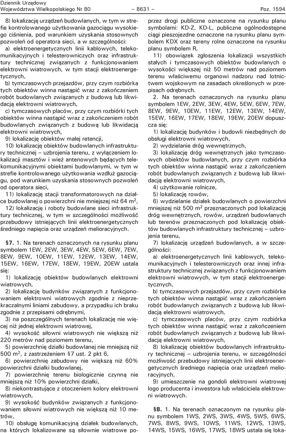 elektroenergetycznych linii kablowych, telekomunikacyjnych i telesterowniczych oraz infrastruktury technicznej związanych z funkcjonowaniem w tym stacji elektroenergetycznych, b) tymczasowych