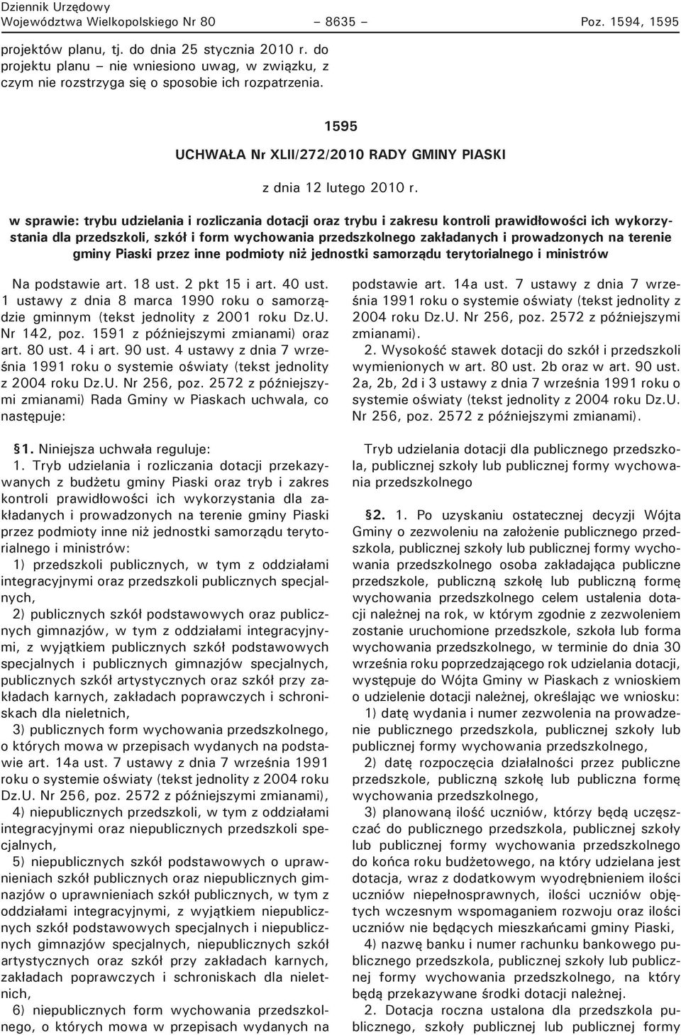 w sprawie: trybu udzielania i rozliczania dotacji oraz trybu i zakresu kontroli prawid owo ci ich wykorzystania dla przedszkoli, szkó i form wychowania przedszkolnego zak adanych i prowadzonych na