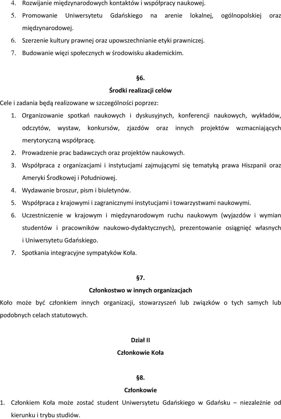 Środki realizacji celów Cele i zadania będą realizowane w szczególności poprzez: 1.