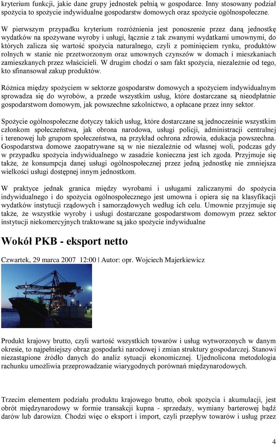 spożycia naturalnego, czyli z pominięciem rynku, produktów rolnych w stanie nie przetworzonym oraz umownych czynszów w domach i mieszkaniach zamieszkanych przez właścicieli.