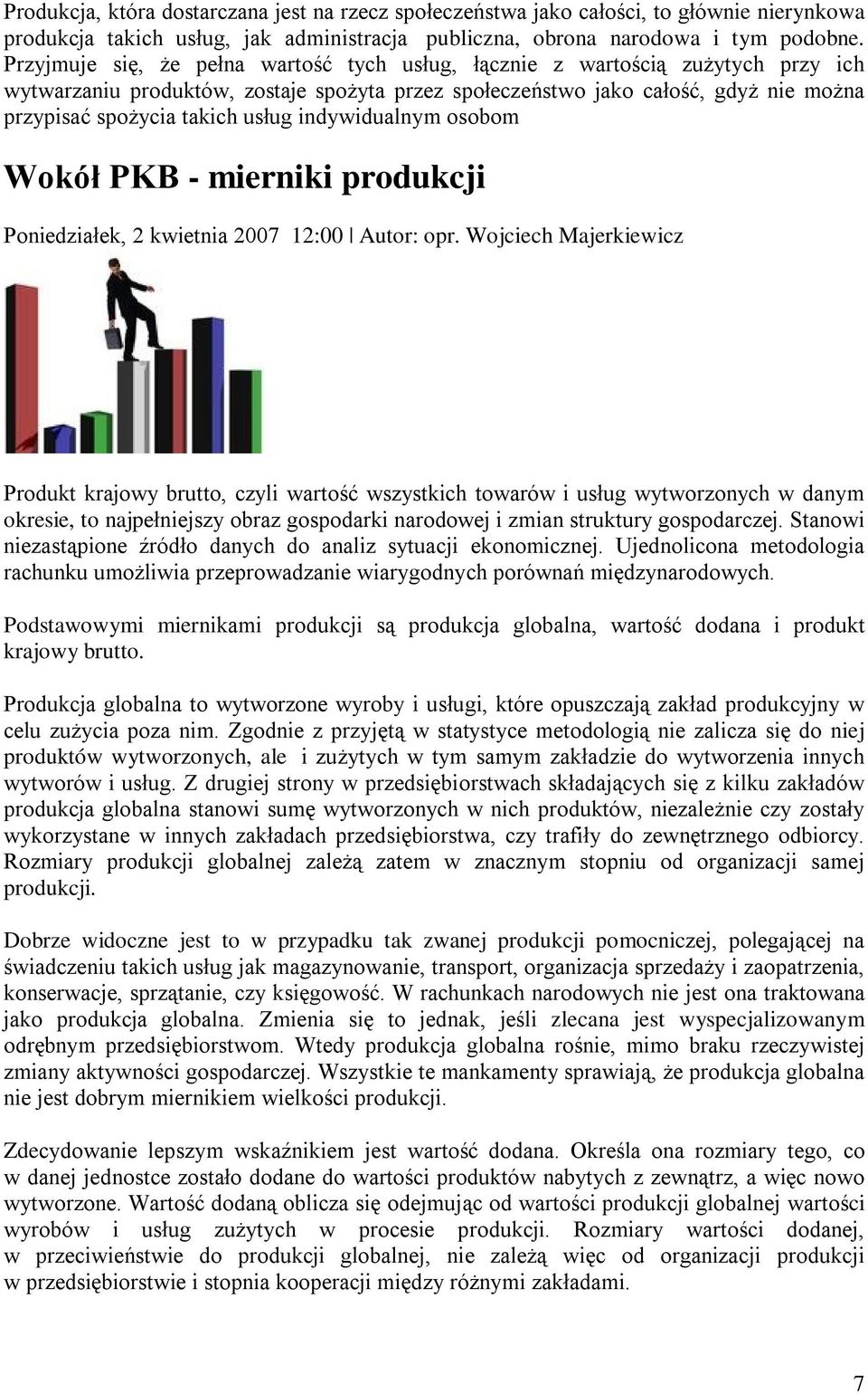 usług indywidualnym osobom Wokół PKB - mierniki produkcji Poniedziałek, 2 kwietnia 2007 12:00 Autor: opr.