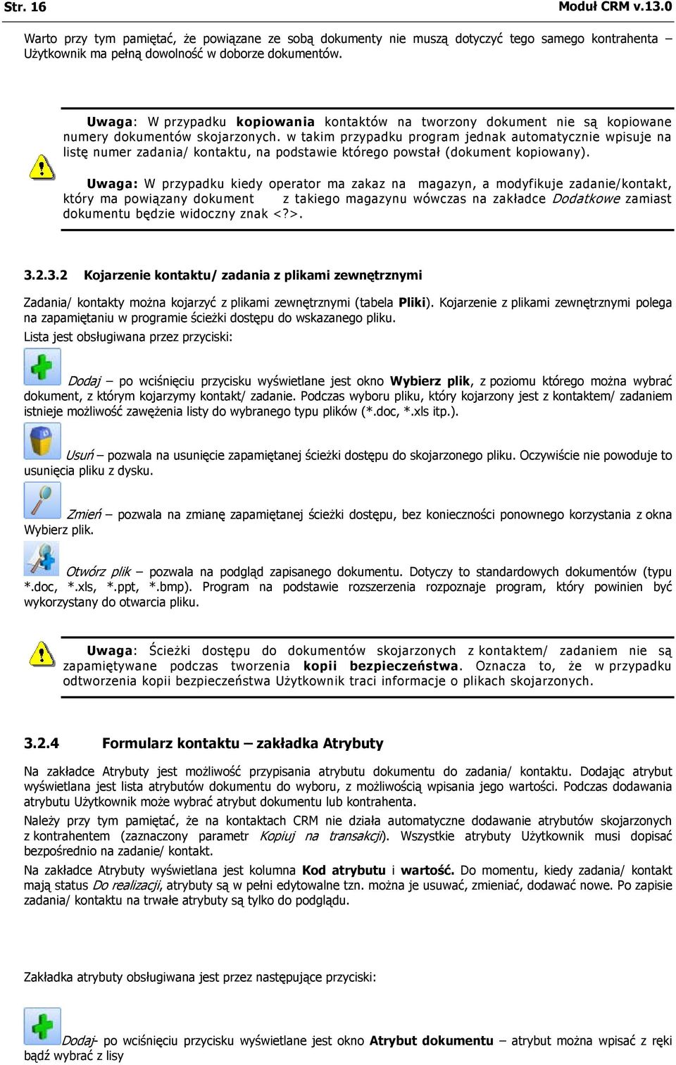 w takim przypadku program jednak automatycznie wpisuje na listę numer zadania/ kontaktu, na podstawie którego powstał (dokument kopiowany).