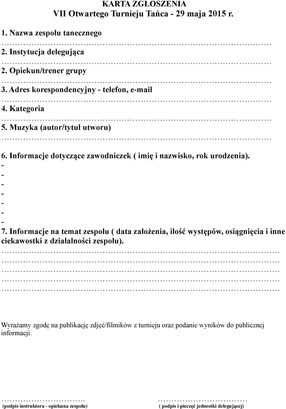 Informacje dotyczące zawodniczek ( imię i nazwisko, rok urodzenia). 7.