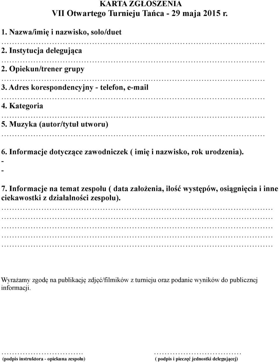 7. Informacje na temat zespołu ( data założenia, ilość występów, osiągnięcia i inne ciekawostki z działalności zespołu).