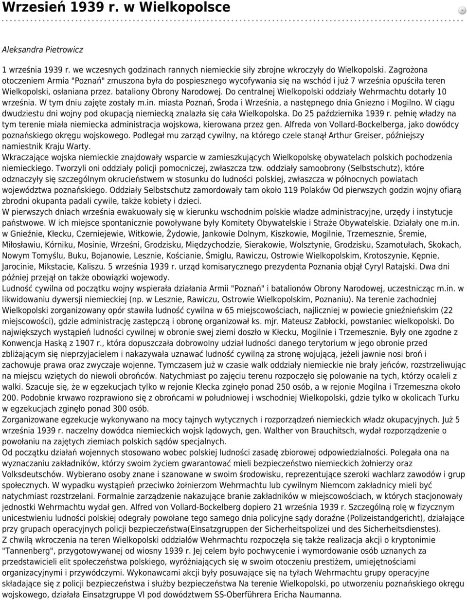 Do centralnej Wielkopolski oddziały Wehrmachtu dotarły 10 września. W tym dniu zajęte zostały m.in. miasta Poznań, Środa i Września, a następnego dnia Gniezno i Mogilno.