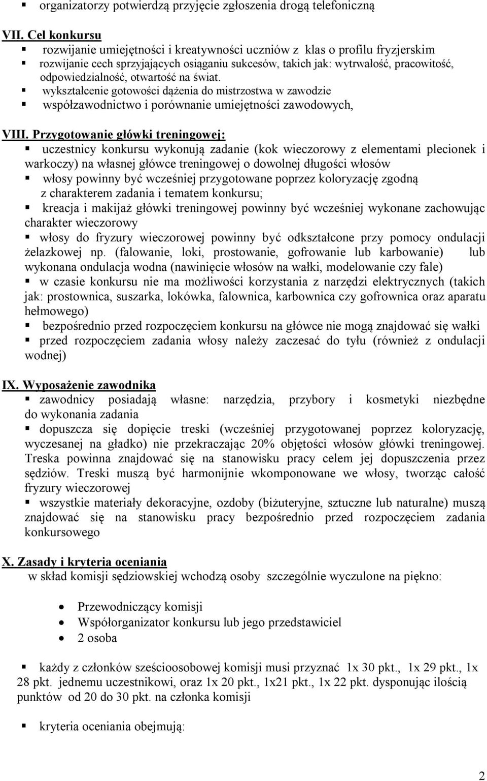 otwartość na świat. wykształcenie gotowości dążenia do mistrzostwa w zawodzie współzawodnictwo i porównanie umiejętności zawodowych, VIII.