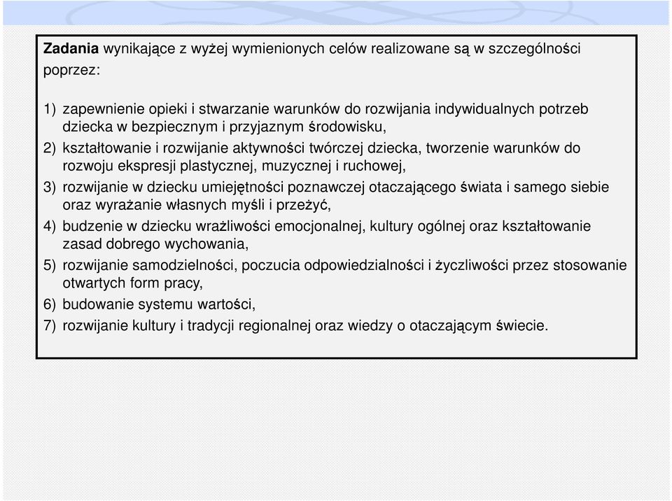 poznawczej otaczającego świata i samego siebie oraz wyraŝanie własnych myśli i przeŝyć, 4) budzenie w dziecku wraŝliwości emocjonalnej, kultury ogólnej oraz kształtowanie zasad dobrego wychowania, 5)