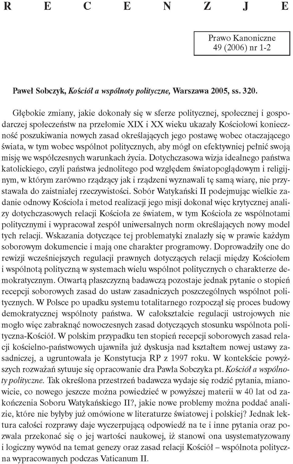 jego postawę wobec otaczającego świata, w tym wobec wspólnot politycznych, aby mógł on efektywniej pełnić swoją misję we współczesnych warunkach życia.