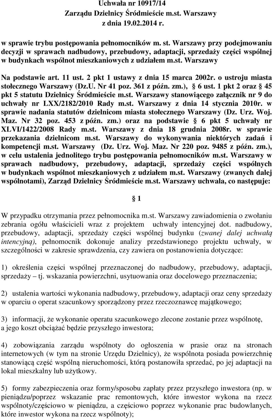 2 pkt 1 ustawy z dnia 15 marca 2002r. o ustroju miasta stołecznego Warszawy (Dz.U. Nr 41 poz. 361 z późn. zm.), 6 ust. 1 pkt 2 oraz 45 pkt 5 statutu Dzielnicy Śródmieście m.st. Warszawy stanowiącego załącznik nr 9 do uchwały nr LXX/2182/2010 Rady m.