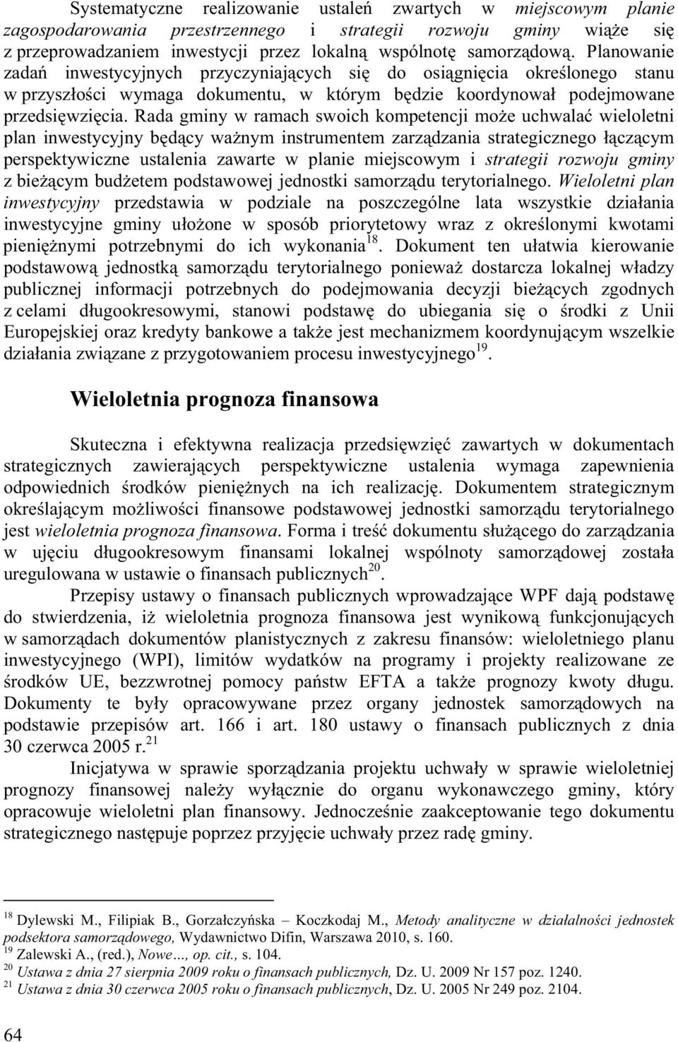 Rada gminy w ramach swoich kompetencji mo e uchwala wieloletni plan inwestycyjny b d cy wa nym instrumentem zarz dzania strategicznego cz cym perspektywiczne ustalenia zawarte w planie miejscowym i