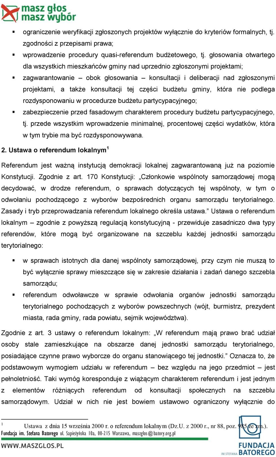 tej części budżetu gminy, która nie podlega rozdysponowaniu w procedurze budżetu partycypacyjnego; zabezpieczenie przed fasadowym charakterem procedury budżetu partycypacyjnego, tj.