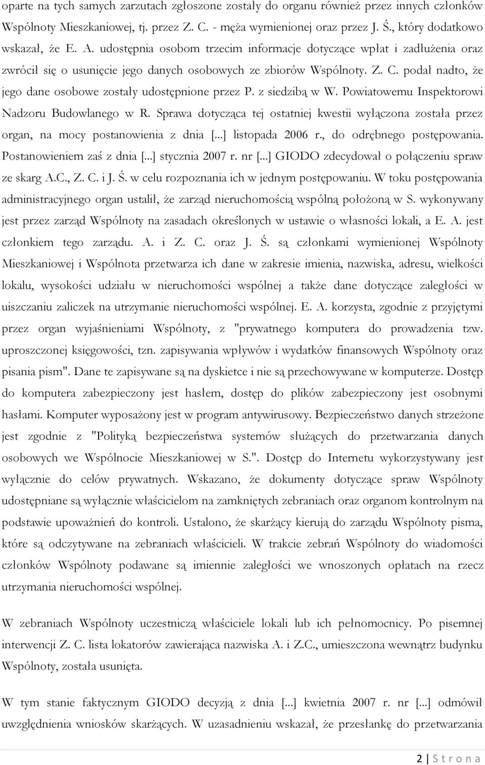 podał nadto, że jego dane osobowe zostały udostępnione przez P. z siedzibą w W. Powiatowemu Inspektorowi Nadzoru Budowlanego w R.