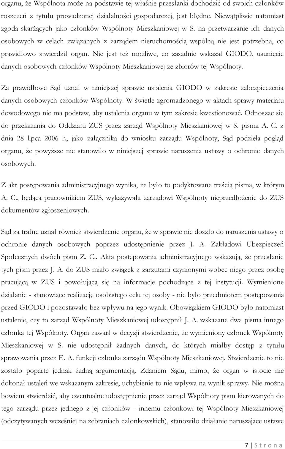 na przetwarzanie ich danych osobowych w celach związanych z zarządem nieruchomością wspólną nie jest potrzebna, co prawidłowo stwierdził organ.