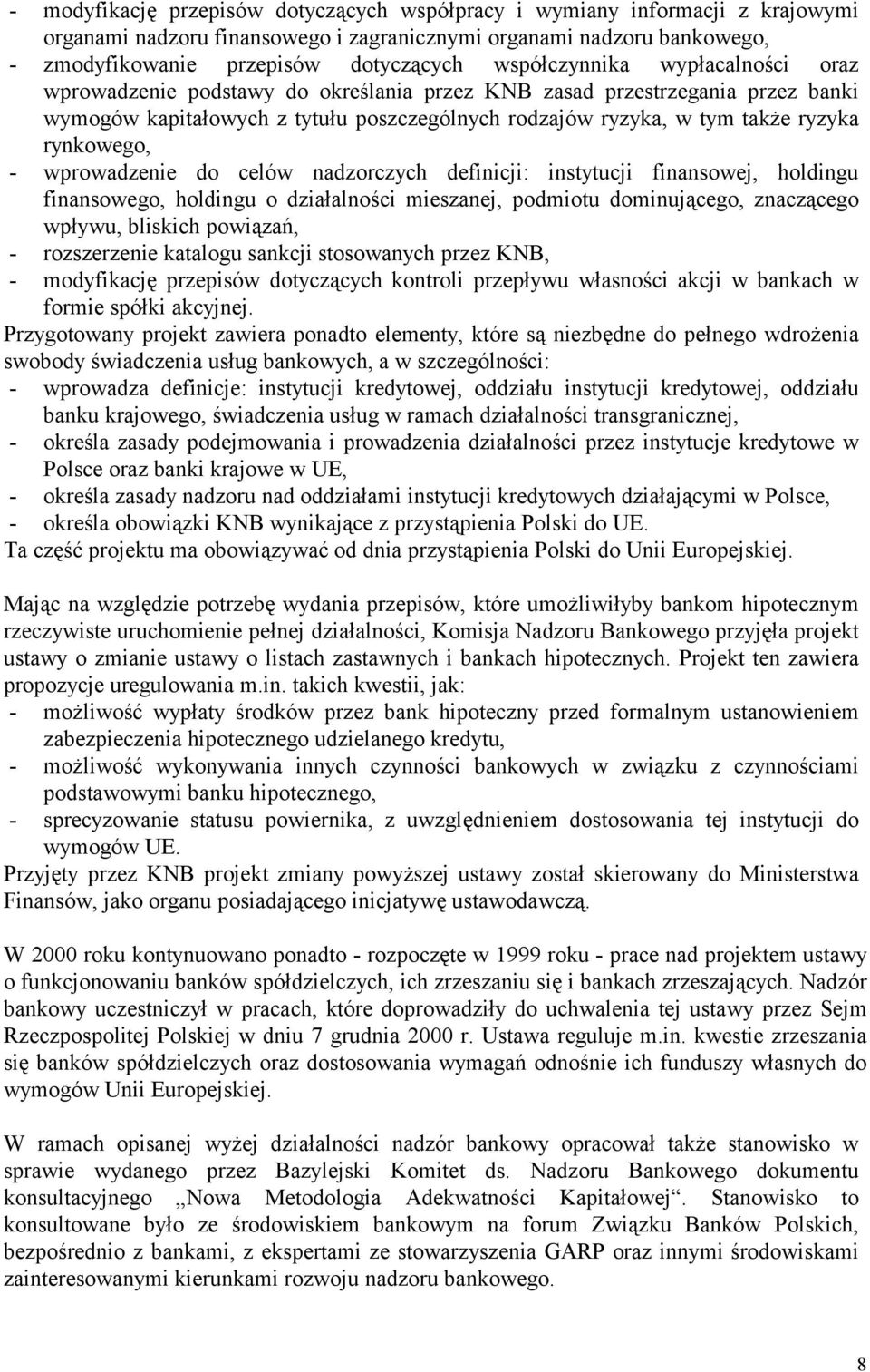 rynkowego, - wprowadzenie do celów nadzorczych definicji: instytucji finansowej, holdingu finansowego, holdingu o działalności mieszanej, podmiotu dominującego, znaczącego wpływu, bliskich powiązań,