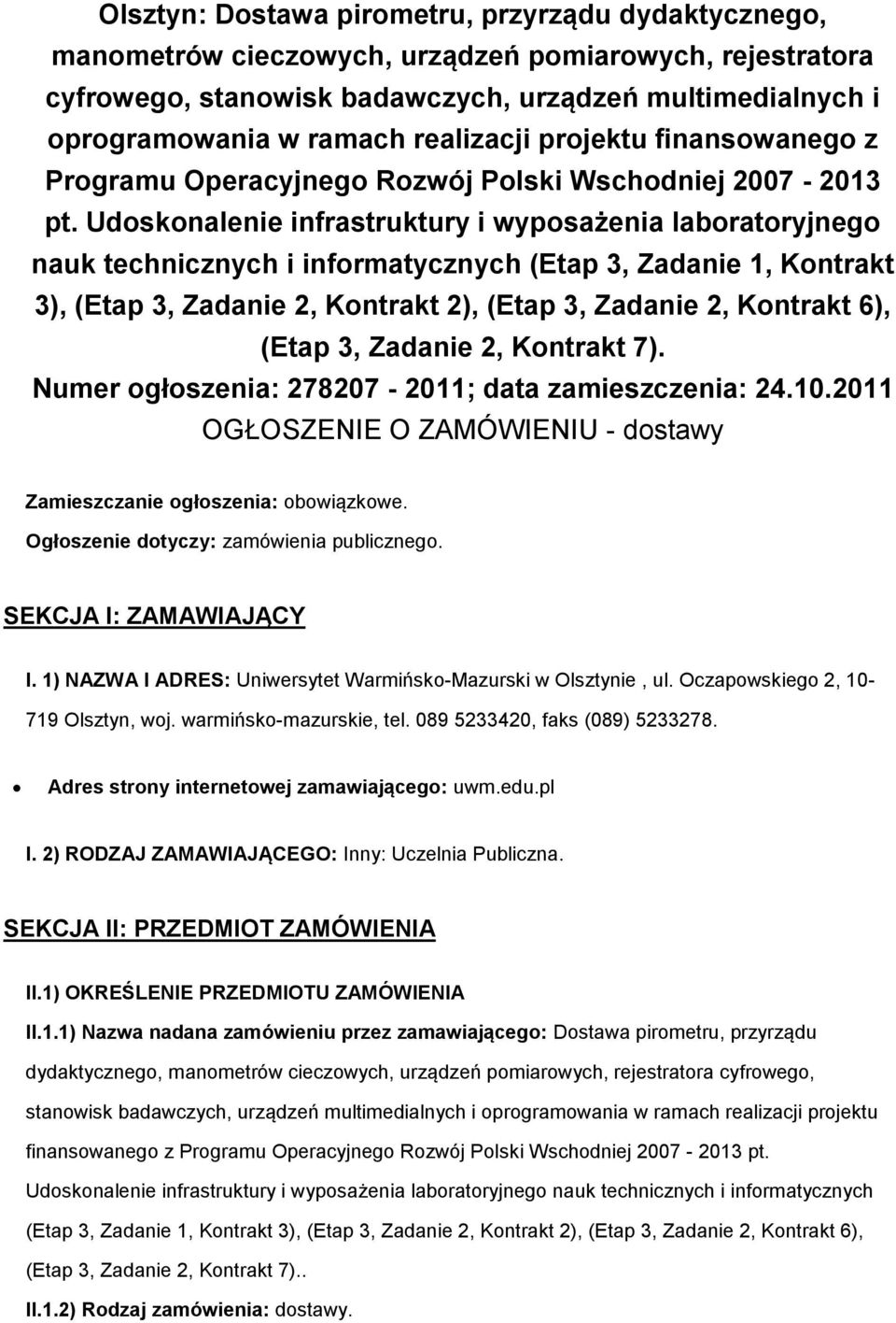 Udoskonalenie infrastruktury i wyposażenia laboratoryjnego nauk technicznych i informatycznych (Etap 3, Zadanie 1, Kontrakt 3), (Etap 3, Zadanie 2, Kontrakt 2), (Etap 3, Zadanie 2, Kontrakt 6), (Etap