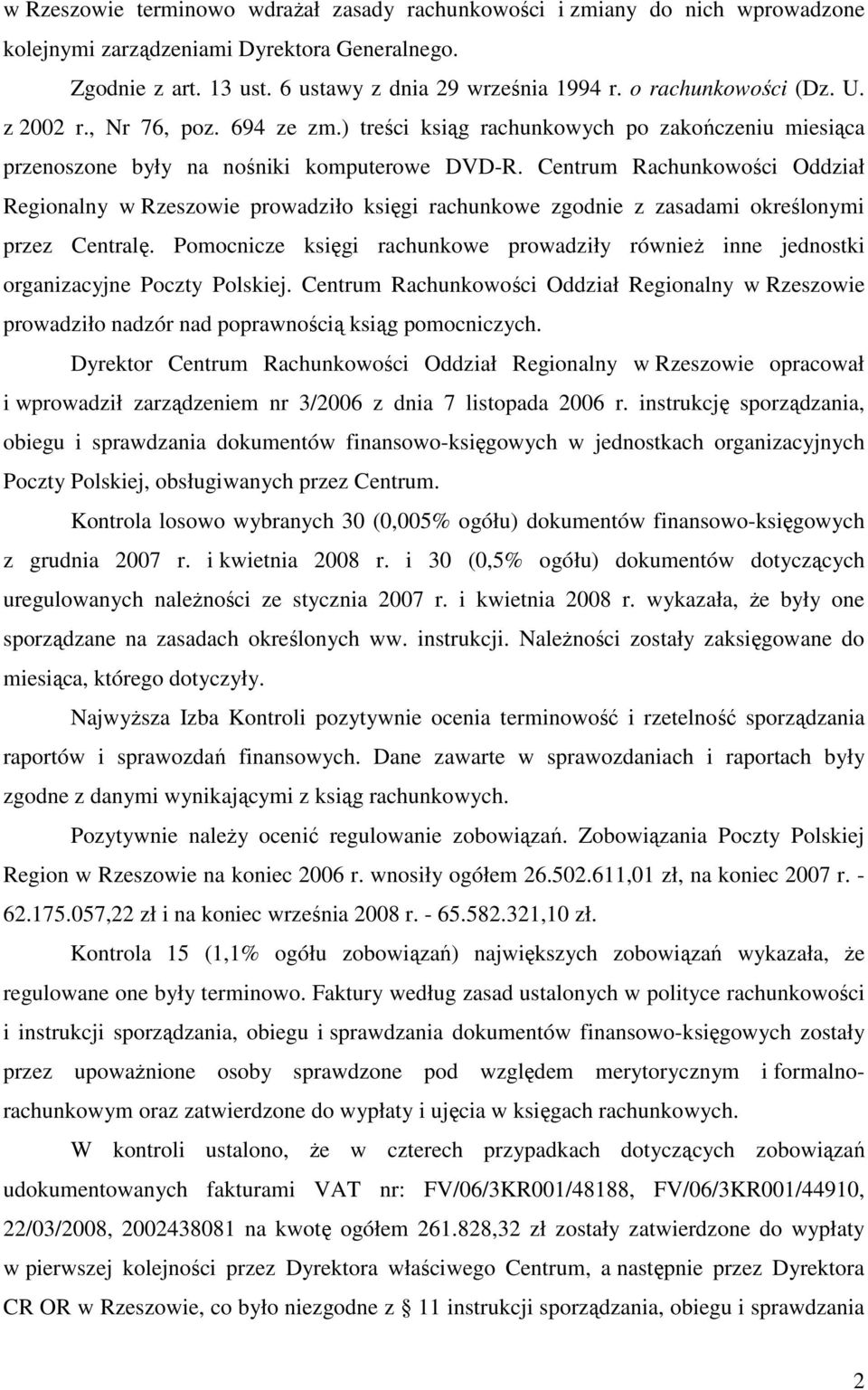 Centrum Rachunkowości Oddział Regionalny w Rzeszowie prowadziło księgi rachunkowe zgodnie z zasadami określonymi przez Centralę.