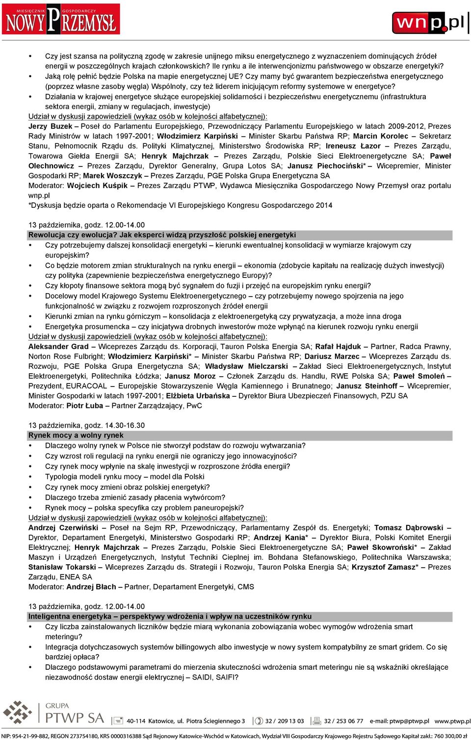 Czy mamy być gwarantem bezpieczeństwa energetycznego (poprzez własne zasoby węgla) Wspólnoty, czy też liderem inicjującym reformy systemowe w energetyce?