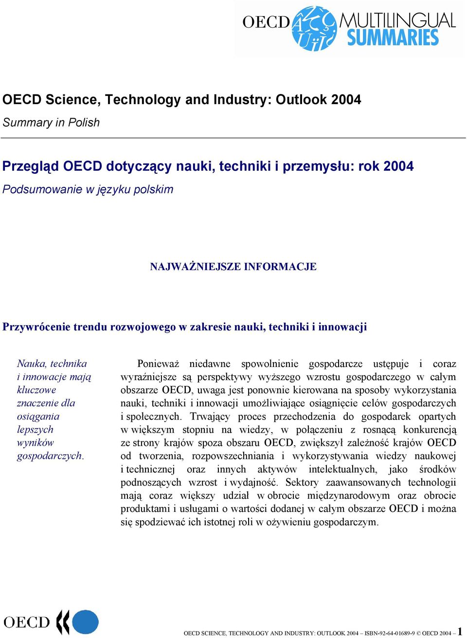 Ponieważ niedawne spowolnienie gospodarcze ustępuje i coraz wyraźniejsze są perspektywy wyższego wzrostu gospodarczego w całym obszarze OECD, uwaga jest ponownie kierowana na sposoby wykorzystania