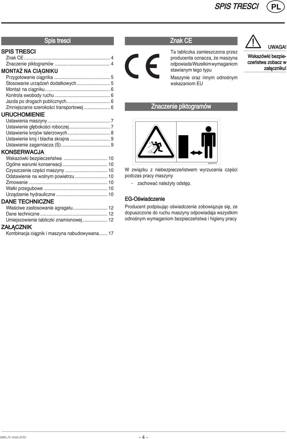 .. 7 Ustawienie krojûw talerzowych... 8 Ustawienie kroj i blacha skrajna... 9 Ustawienie zagarniacza (S)... 9 KONSERWACJA WskazÛwki bezpieczeòstwa... 10 OgÛlne warunki konserwacji.