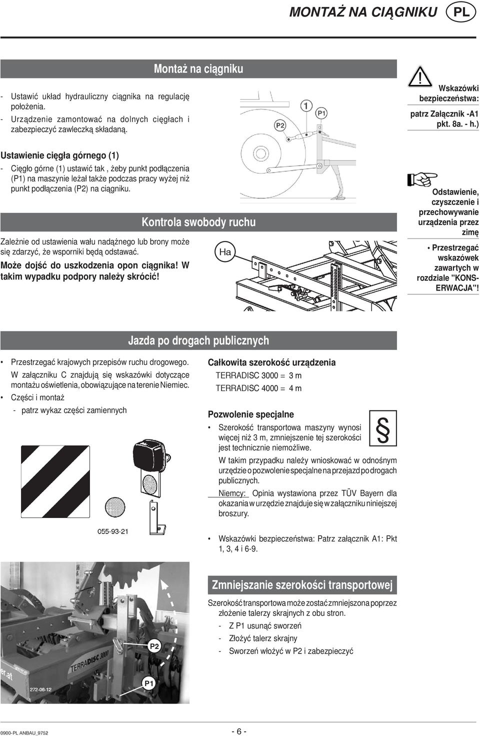 ) Ustawienie cięgła górnego (1) - Cięgło górne (1) ustawić tak, żeby punkt podłączenia (P1) na maszynie leżał także podczas pracy wyżej niż punkt podłączenia (P2) na ciągniku.