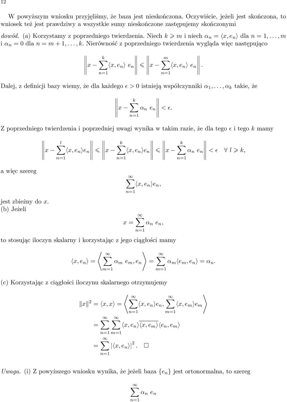 Nierówność z poprzedniego twierdzenia wygląda więc następująco x m x, e n e n x x, e n e n. Dalej, z definicji bazy wiemy, że dla każdego ɛ > 0 istnieją współczynniki α 1,.