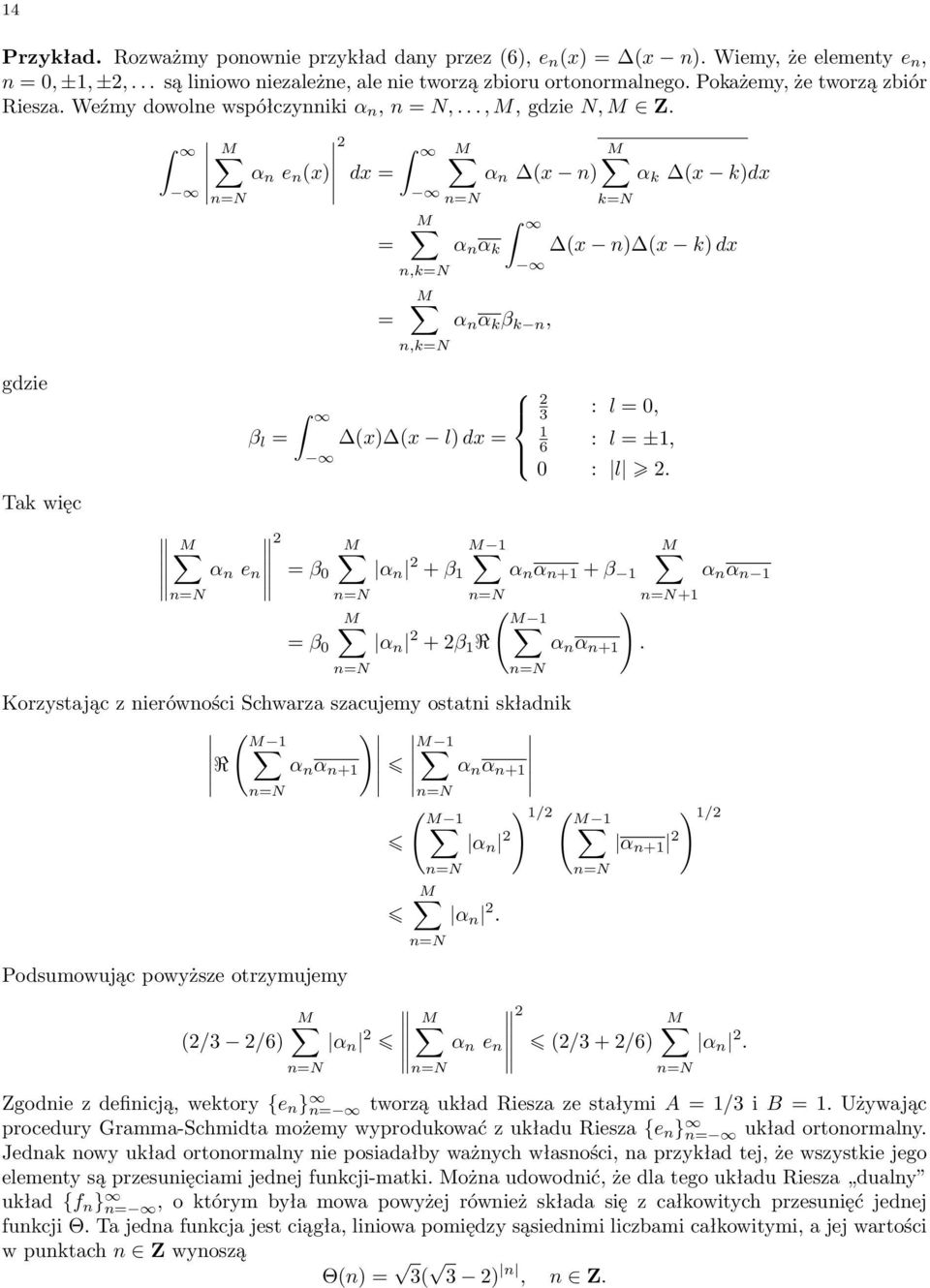 gdzie Tak więc α n e n (x) dx = β l = M α n e n = β 0 = = n,k=n n,k=n α n (x n) α k (x k)dx k=n α n α k (x n) (x k) dx α n α k β k n, 3 : l = 0, (x) (x l) dx = 1 6 : l = ±1, 0 : l.