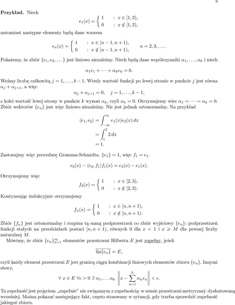 Wtedy wartość funkcji po lewej stronie w punkcie j jest równa α j + α j+1, a więc α j + α j+1 = 0, j = 1,..., k 1, z kolei wartość lewej strony w punkcie k wynosi α k, czyli α k = 0.