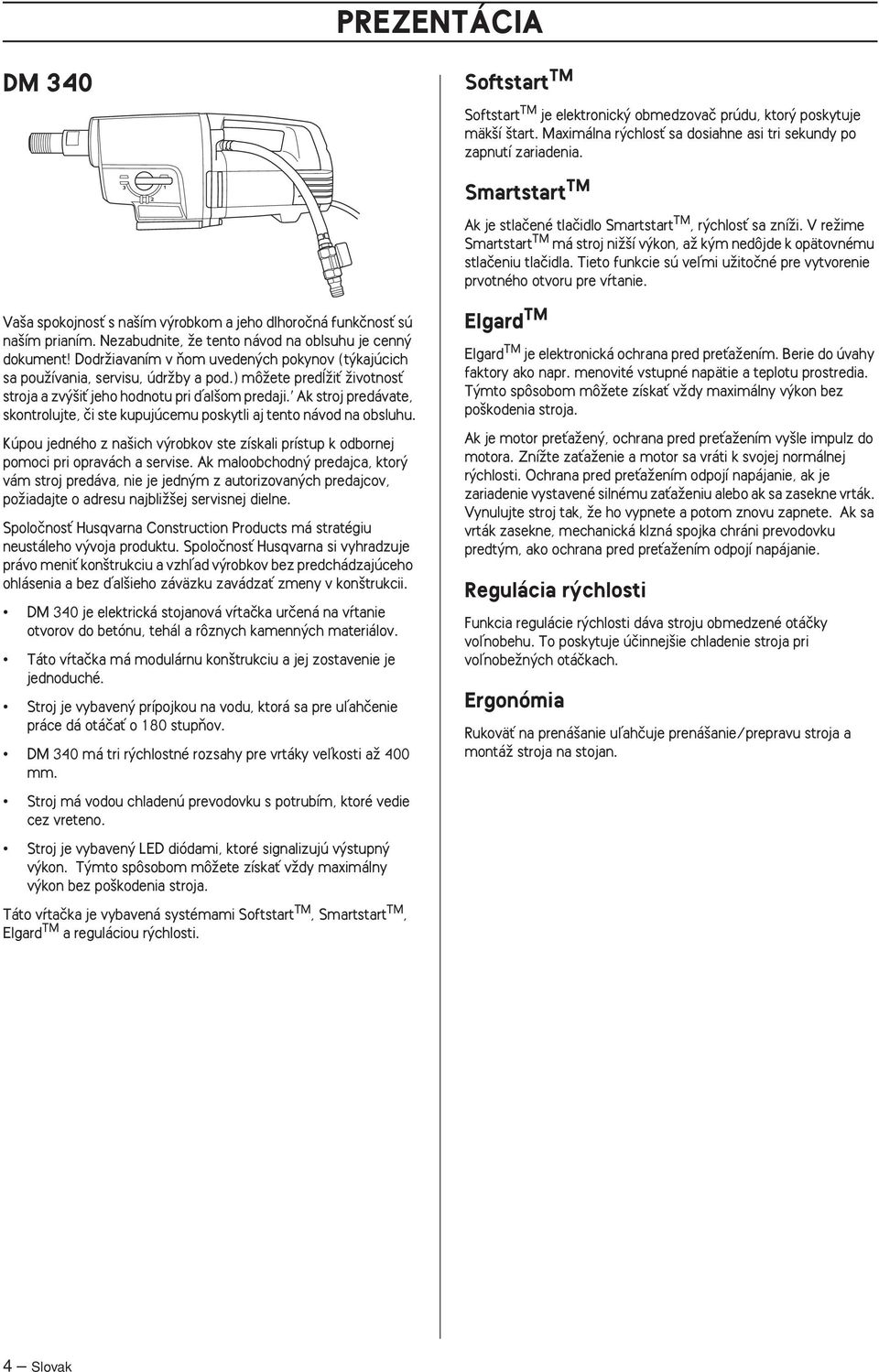 Tieto funkcie sú veºmi uïitoãné pre vytvorenie prvotného otvoru pre v tanie. Va a spokojnosè s na ím v robkom a jeho dlhoroãná funkãnosè sú na ím prianím.