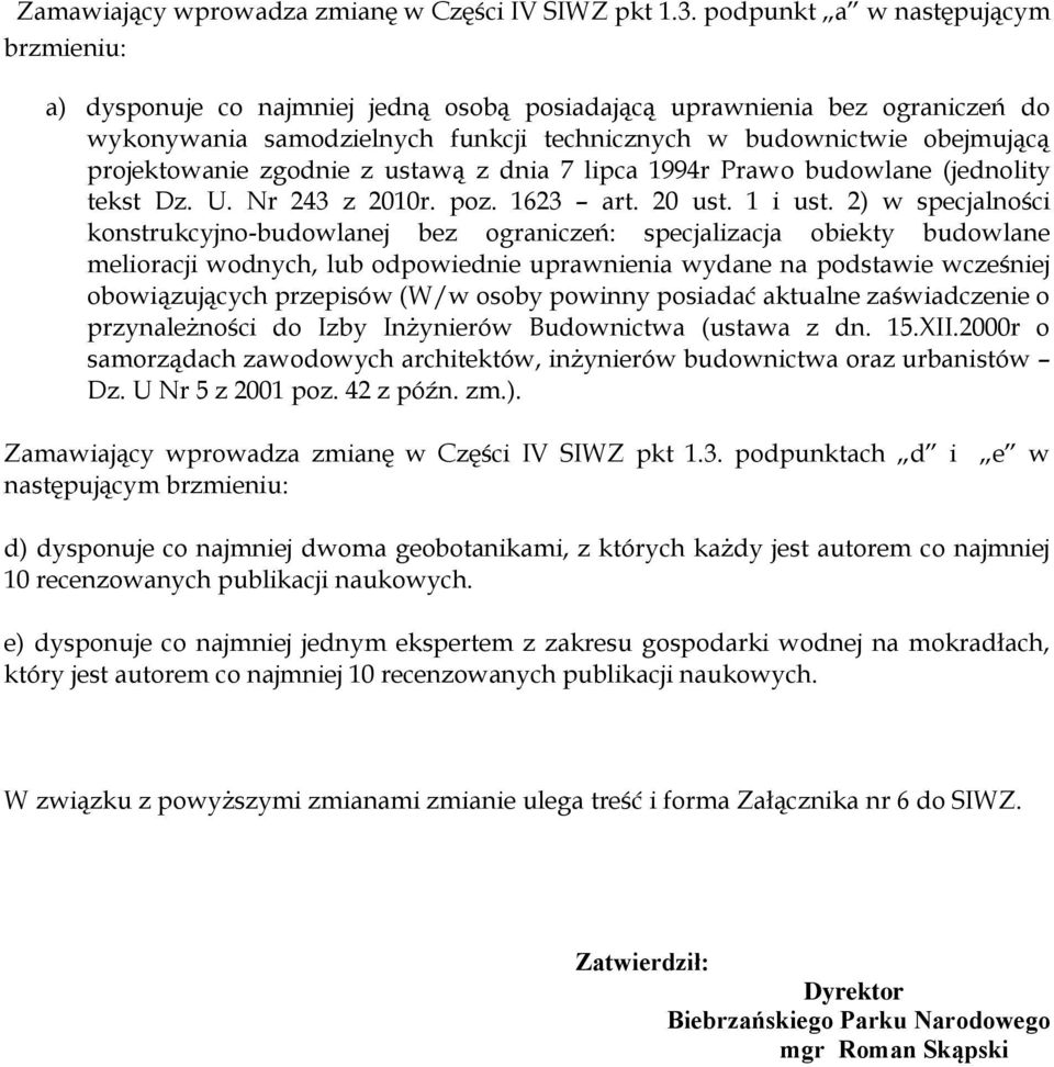 projektowanie zgodnie z ustawą z dnia 7 lipca 1994r Prawo budowlane (jednolity tekst Dz. U. Nr 243 z 2010r. poz. 1623 art. 20 ust. 1 i ust.