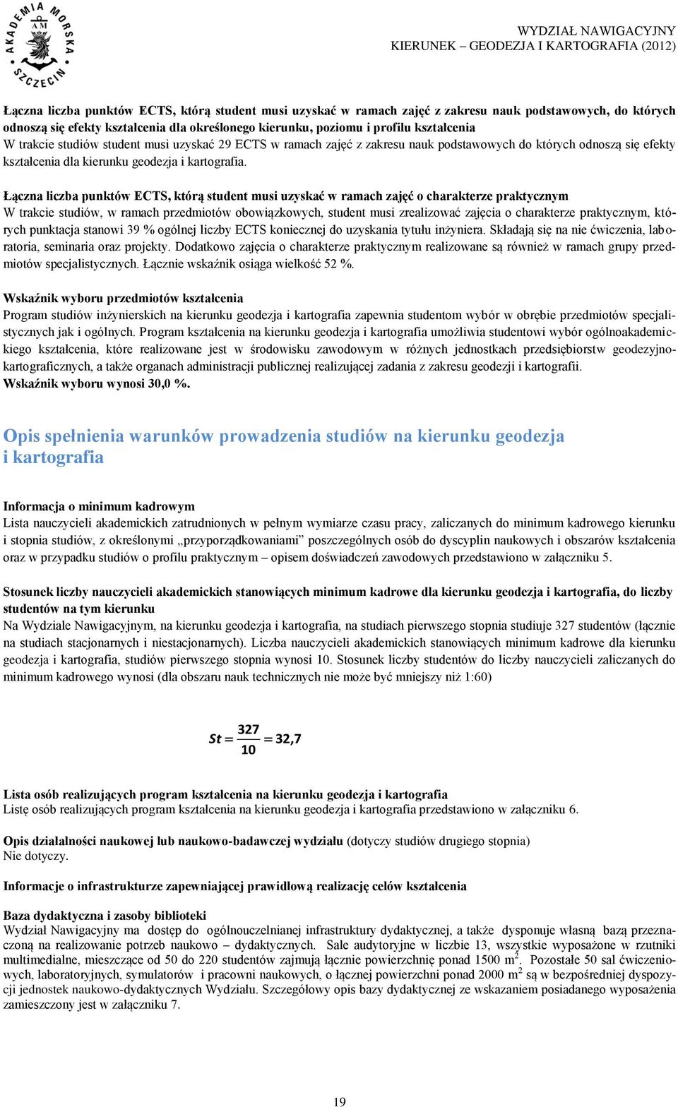 Łączna liczba punktów ECTS, którą student musi uzyskać w ramach zajęć o charakterze praktycznym W trakcie studiów, w ramach przedmiotów obowiązkowych, student musi zrealizować zajęcia o charakterze