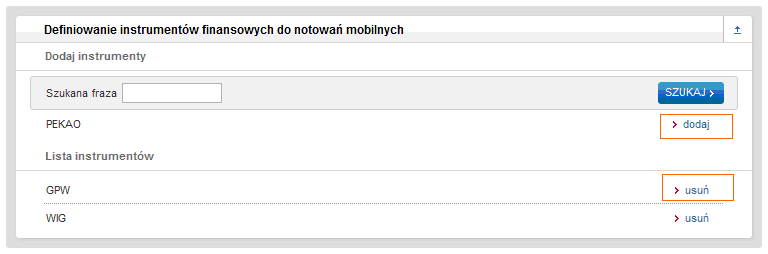 Definiowanie instrumentów finansowych do notowań mobilnych Funkcja umoŝliwia zdefiniowanie do 20 instrumentów finansowych i indeksów, które będą widoczne w sekcji Notowania dostępnej w serwisie