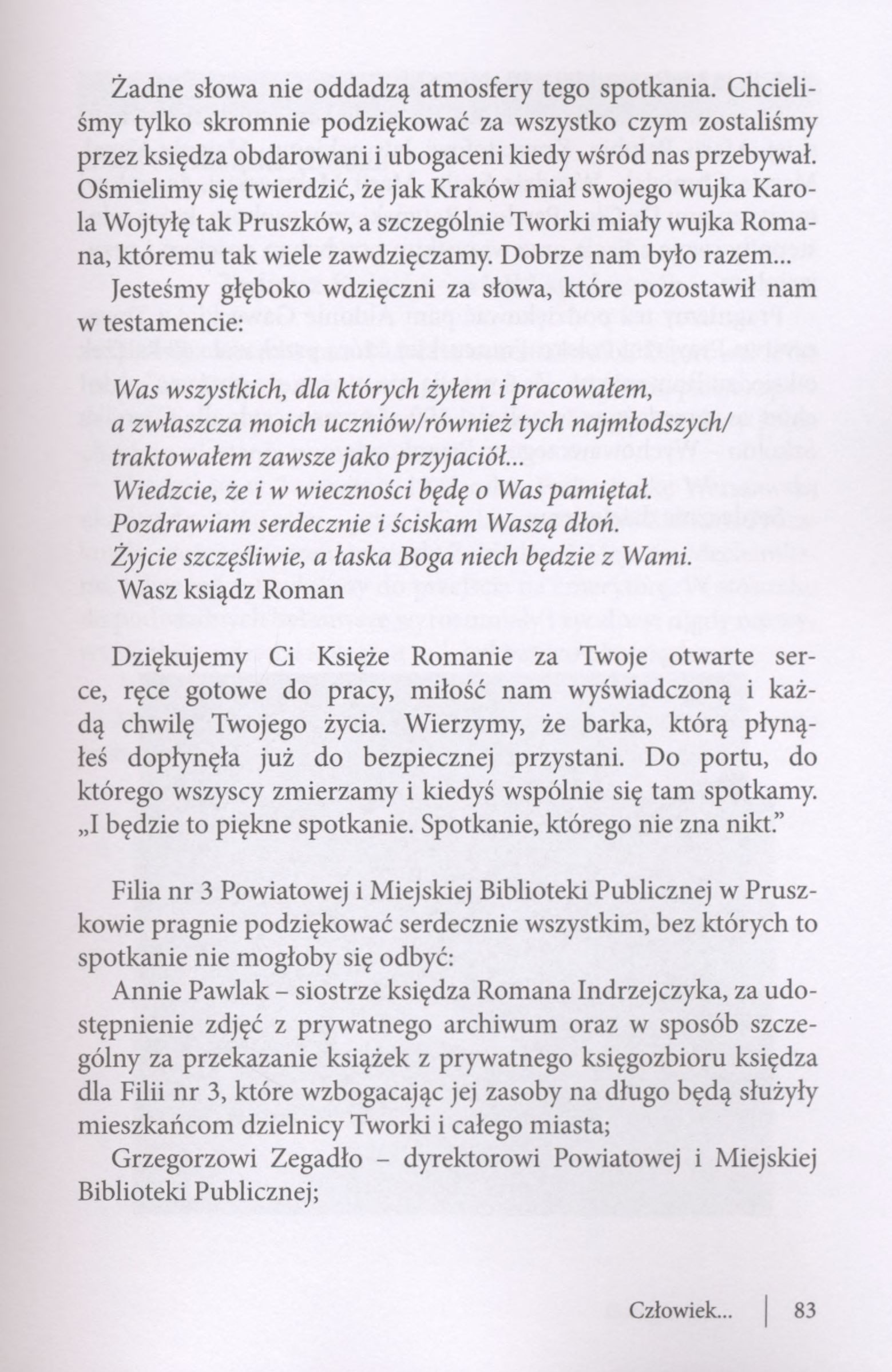 Żadne słowa nie oddadzą atmosfery tego spotkania. Chcieliśmy tylko skromnie podziękować za wszystko czym zostaliśmy przez księdza obdarowani i ubogaceni kiedy wśród nas przebywał.