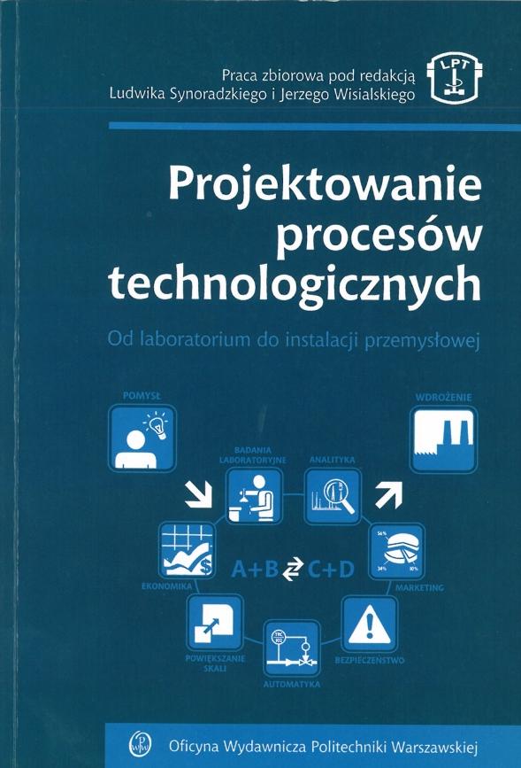 LITERATURA Projektowanie procesów technologicznych Od laboratorium do instalacji przemysłowej, red. L.