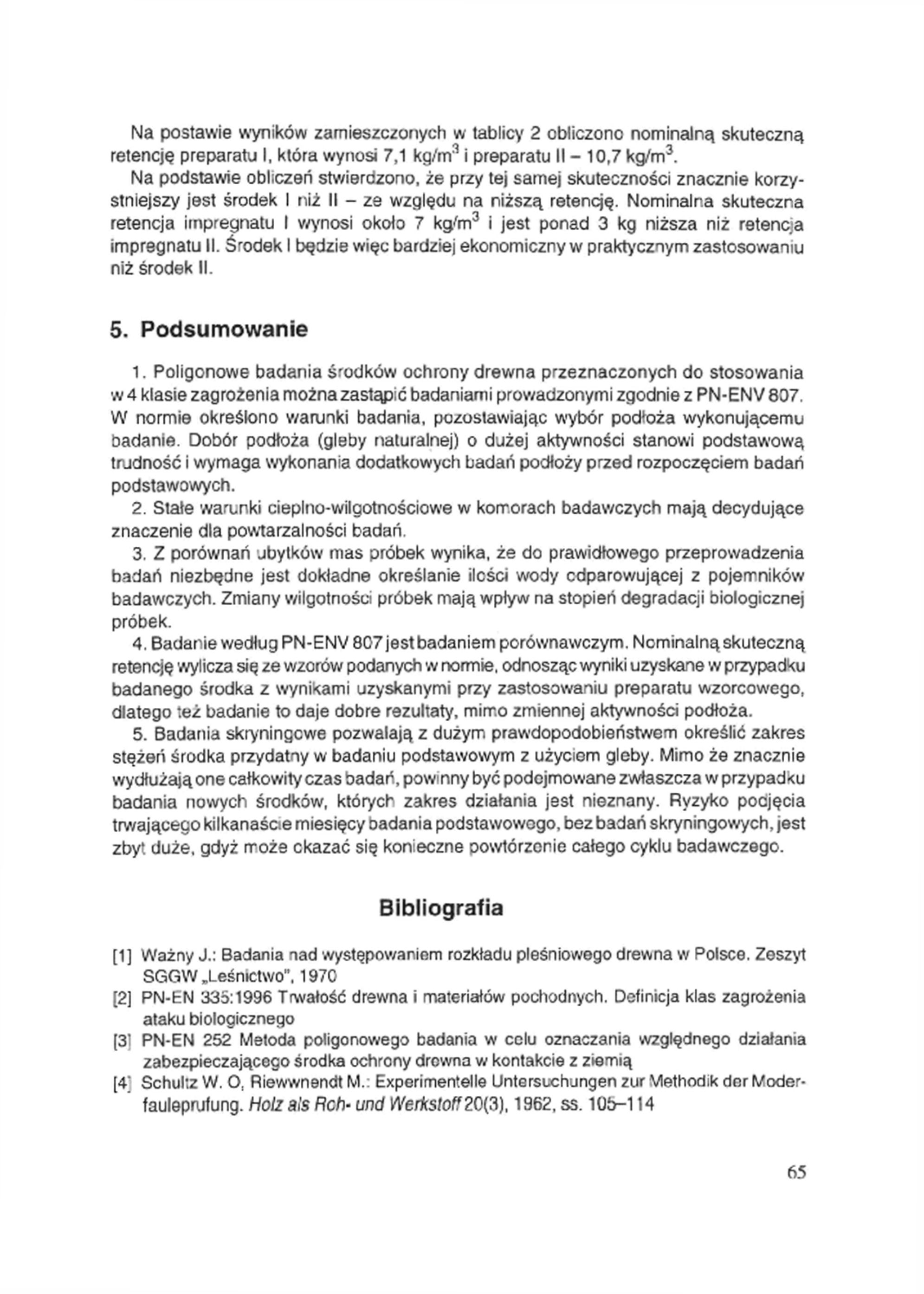 Na postawie wyników zamieszczonych w tablicy 2 obliczono nominalną skuteczną retencję preparatu I, która wynosi i preparatu II - Na podstawie obliczeń stwierdzono, że przy tej samej skuteczności