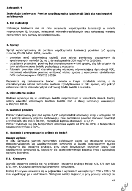 Dokument obowiązujący w Polsce na drogach zarządzanych przez GDDKiA Wymagania z WT-2 2014 Załącznik Nr 4 oparte na wymaganiach niemieckich