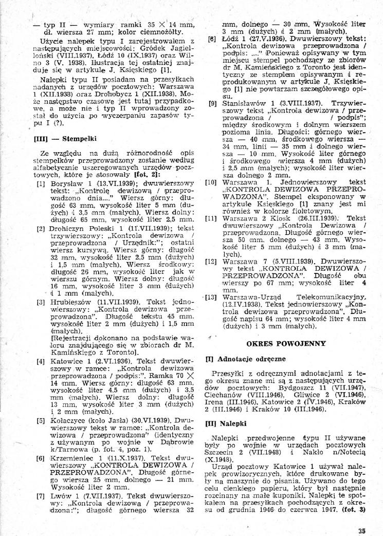 typ II wymiary ramki 35 X 14 mm, dł. wiersza 27 mm; kolor ciemnożółty. Użycie nalepek typu I zarejestrowalem z następujących miejscowości: Gródek Jagielloński O/111.1937), Łódź 10 (IX.