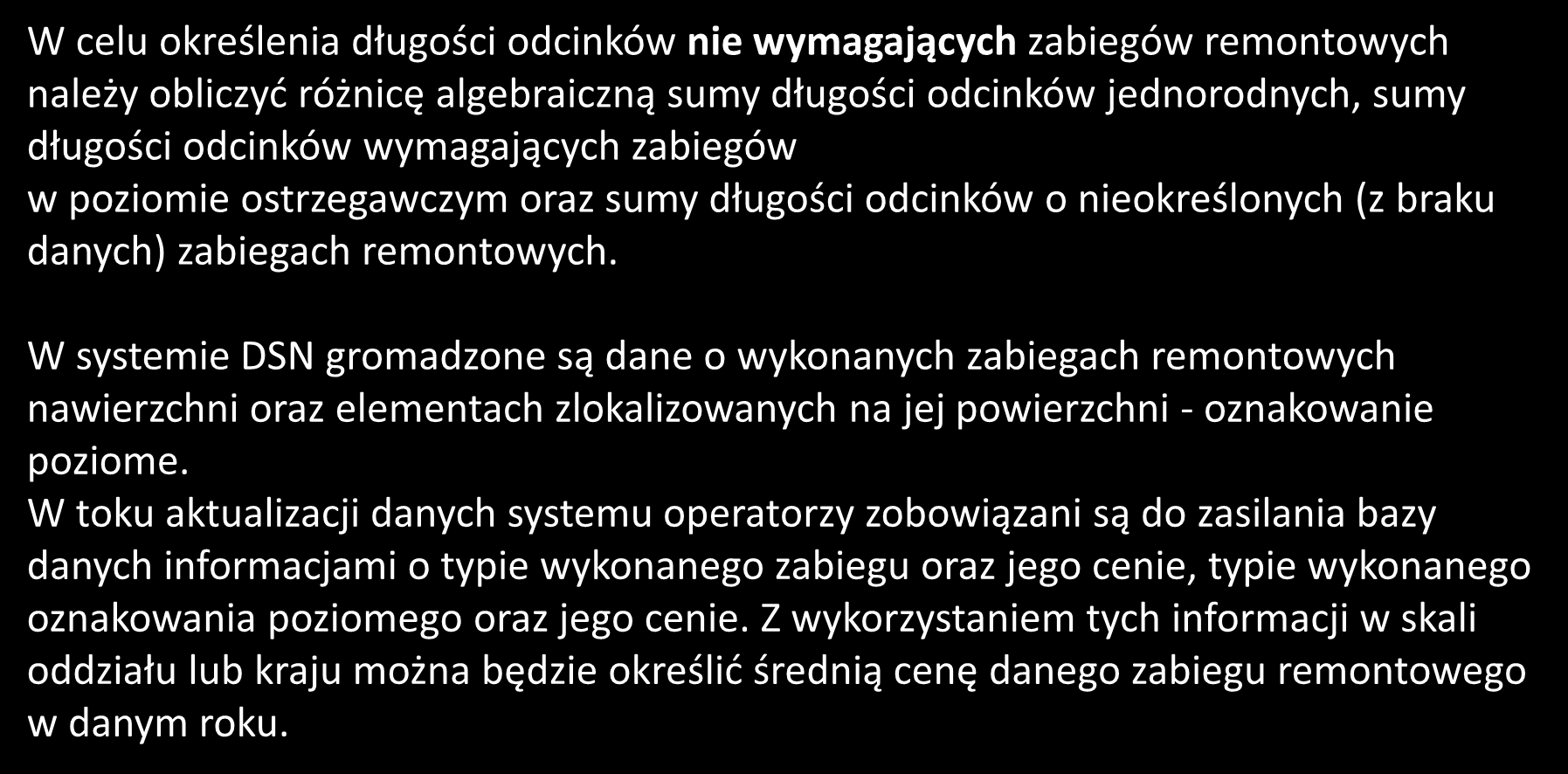 Częstotliwość wykonywnia pomiarów W celu określenia długości odcinków nie wymagających zabiegów remontowych należy obliczyć różnicę algebraiczną sumy długości odcinków jednorodnych, sumy długości