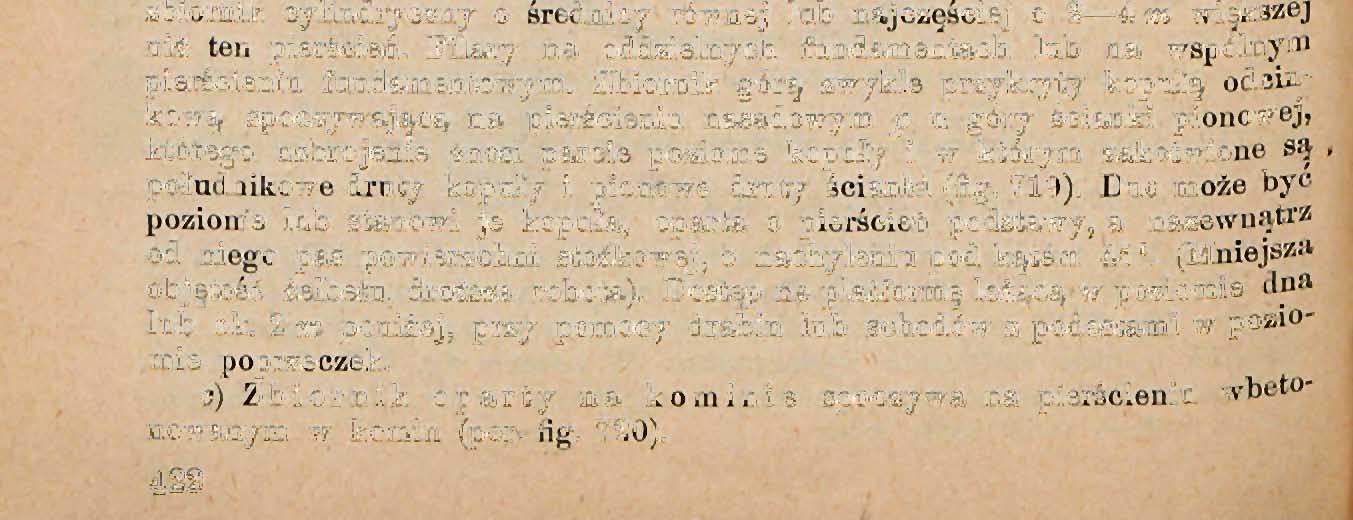 2184 Konstrukcje żelbetowe. Zbiorniki wysokie mogą być oparte a) na płytach stropowych lub dachowych, b) na słupach, c) na kominach fabrycznych. L, _ Fig. 715. Kig. 717.