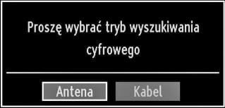 Instalacja początkowa Przed włączeniem telewizora ustaw dekoder i urządzenie nagrywające w tryb oczekiwania, jeżeli są one podłączone i proszę się upewnić, czy została podłączona antena.