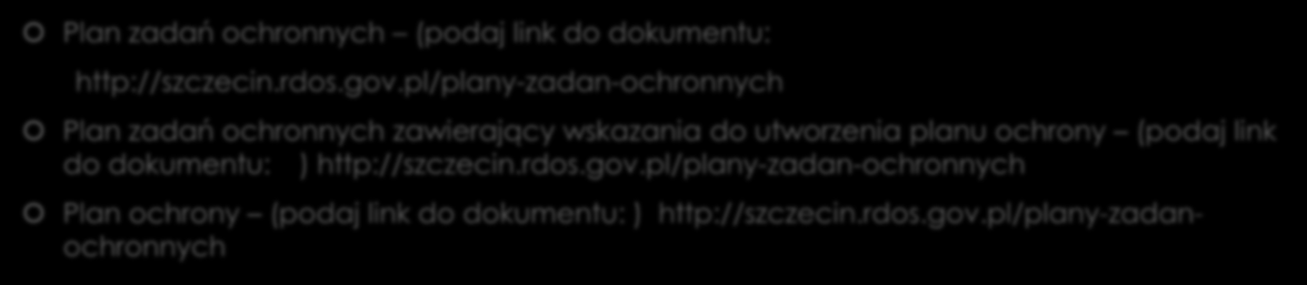 Na obszarze Natura 2000, obowiązuje: Plan zadań ochronnych (podaj link do dokumentu: http://szczecin.rdos.gov.