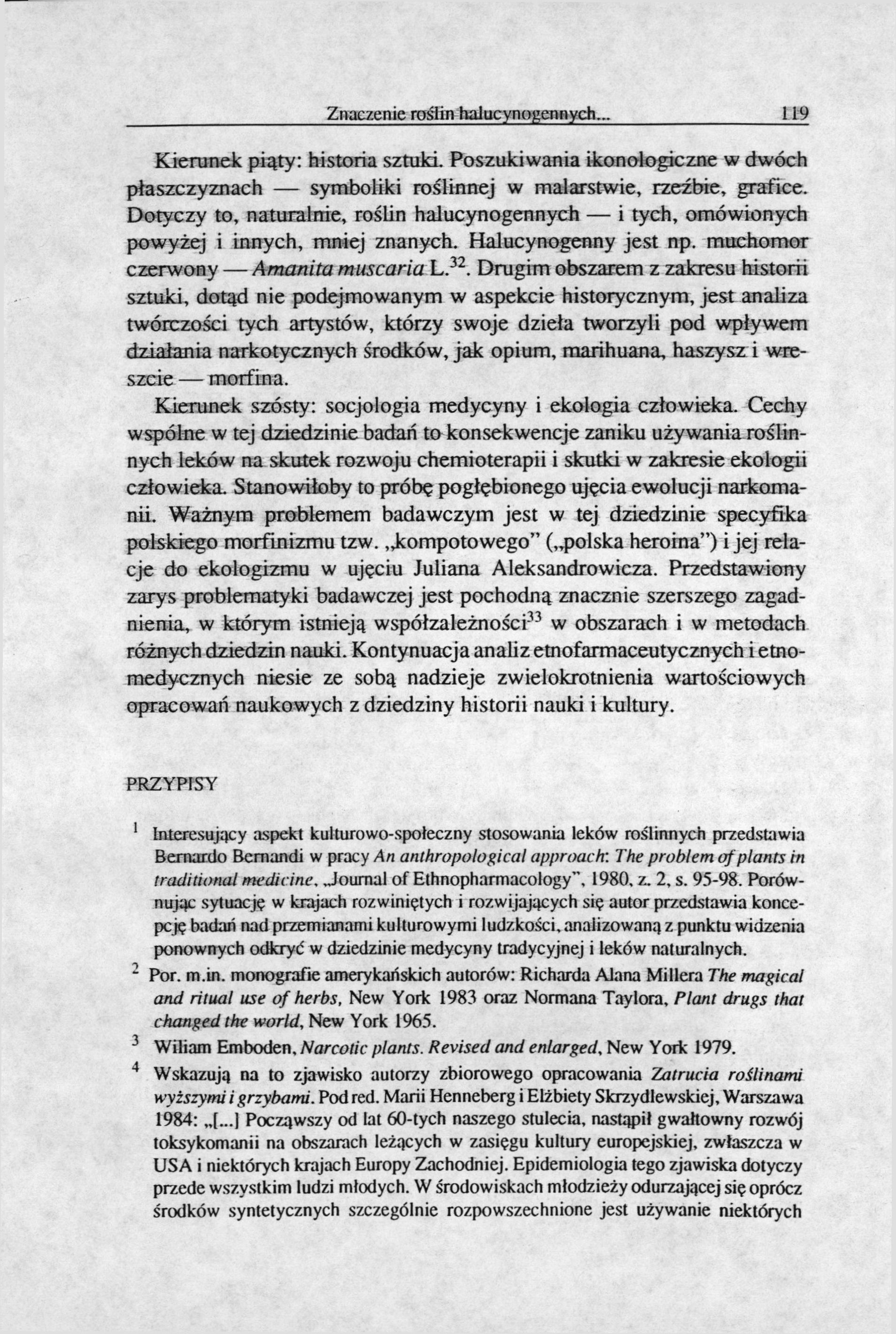 Znaczenie roślin halucynogennych... 119 Kierunek piąty: historia sztuki. Poszukiwania ikonologiczne w dwóch płaszczyznach symboliki roślinnej w malarstwie, rzeźbie, grafice.