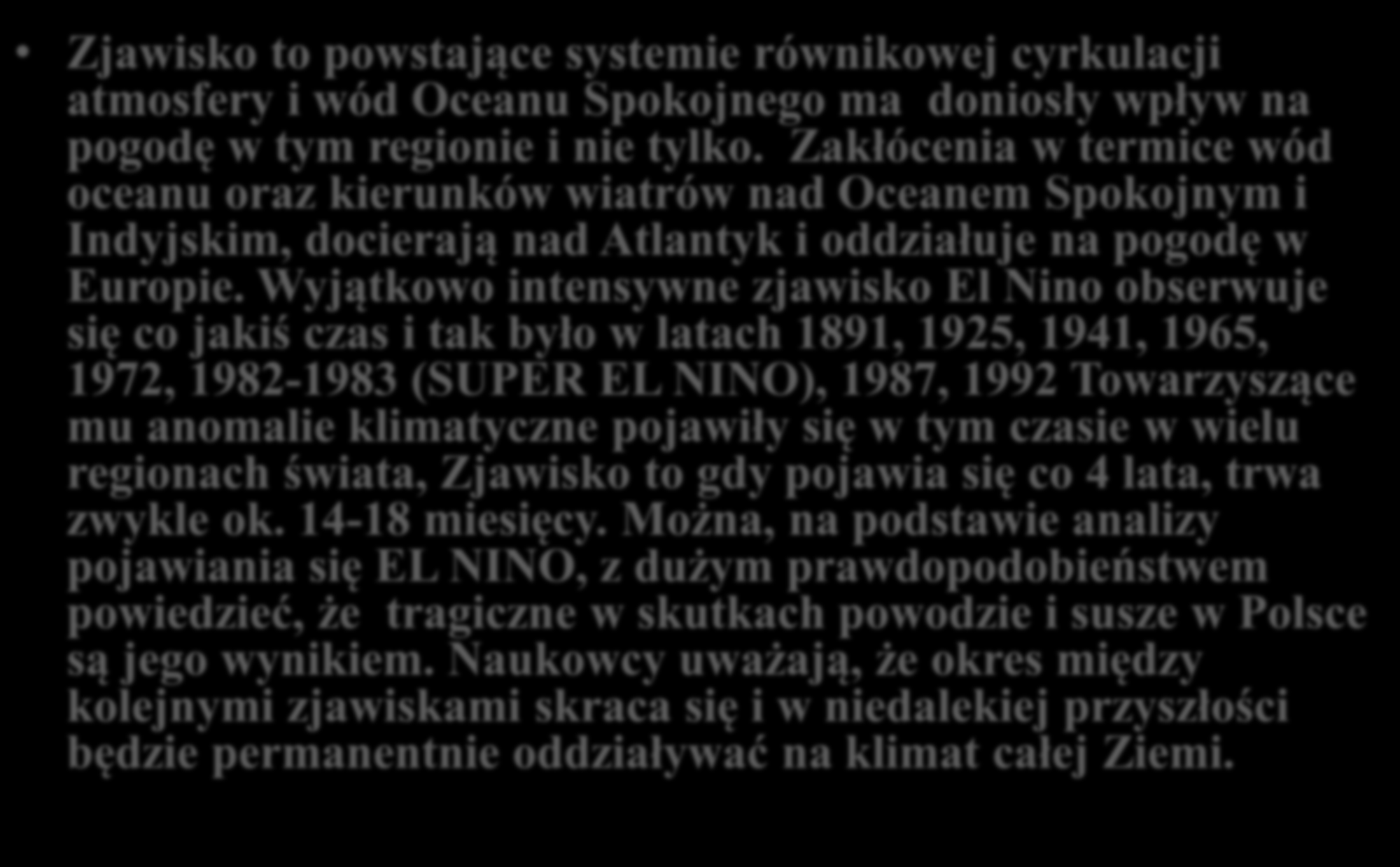 El Niño Zjawisko to powstające systemie równikowej cyrkulacji atmosfery i wód Oceanu Spokojnego ma doniosły wpływ na pogodę w tym regionie i nie tylko.