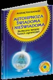 28 HIPNOZA Autohipnoza świadoma i nieświadoma Andrzej Kaczorowski Cena: 39,30 zł, A5, 280 s. ISBN 978-83-7377-446-9 Cena: 59,70 zł, B5, 472 s. ISBN 978-83-7377-283-0 Cena: 49,80 zł, B5, 392 s.