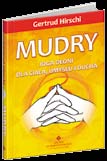 Mudry dla ciała, umysłu i ducha Gertrud Hirschi MUDRY, EFT 33 Mudry to specjalne układy dłoni mające właściwości terapeutyczne.